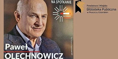 Pruszcz Gdański: Paweł Olechnowicz gościem...-11109