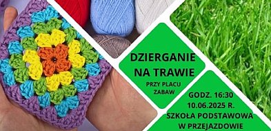 Gmina Pruszcz Gdański: Dzierganie na trawie w Przejazdowie-18946