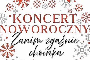 31 stycznia koncert noworoczny „Zanim zgaśnie choinka”
