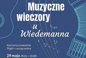 „Muzyczne Wieczory u Wiedemanna” – koncert już 29 maja