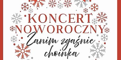 31 stycznia koncert noworoczny „Zanim zgaśnie choinka”