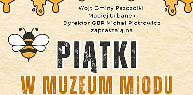 Pszczółki: Słodkie piątki w Muzeum Miodu