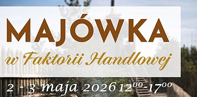 Pruszcz Gdański: Majówka w Faktorii dla dzieci i dorosłych. Zapraszamy!