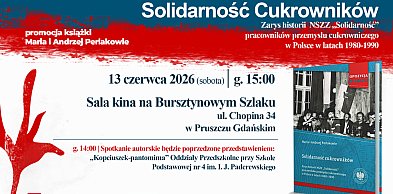 Pruszcz Gd.: Historia cukrowniczej „Solidarności”. Promocja książki już 13 czerwca