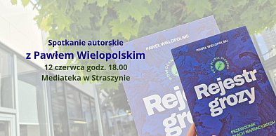 Dlaczego lubimy się bać? Spotkanie z Pawłem Wielopolskim w Mediatece w Straszynie