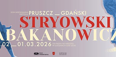 Pruszcz Gdański: Wyjątkowa okazja! Abakanowicz i Stryowski w Domu Wiedemanna
