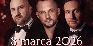 Muzyczny Dzień Kobiet w Kolbudach. „Trzech Tenorów Dla Kobiet” już 8 marca
