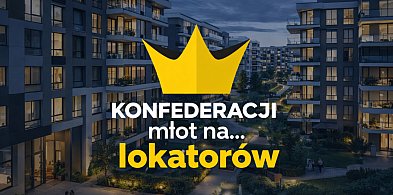 Konfederacji młot na... lokatorów