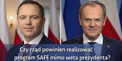 Czy rząd powinien realizować program SAFE pomimo weta?