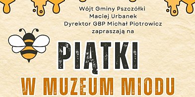 Pszczółki: Słodkie piątki w Muzeum Miodu