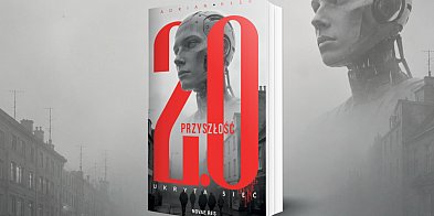 Przyszłość 2.0. Ukryta sieć” - nowa powieść A. Kłęka z
