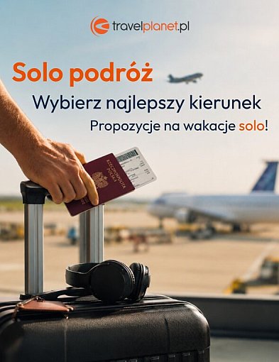 Wakacje na własnych zasadach? Postaw na podróż solo z Travelplanet