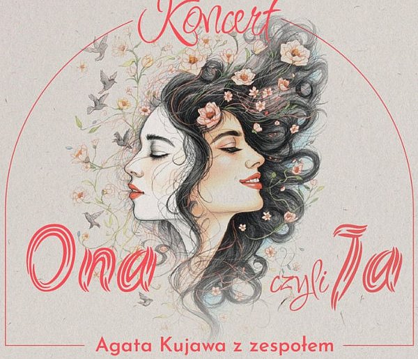„Ona czyli ja…” – koncert Agaty Kujawy w Pruszczu Gdańskim