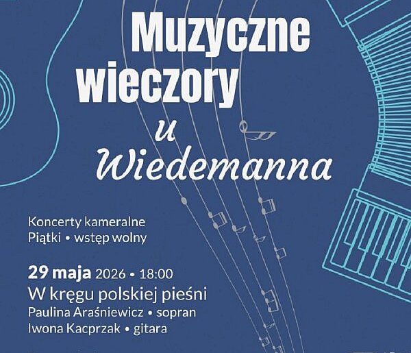 „Muzyczne Wieczory u Wiedemanna” – koncert już 29 maja