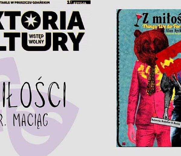 Pierwszy weekend Faktorii Kultury. Teatr Wybrzeże zaprasza na „Z miłości”