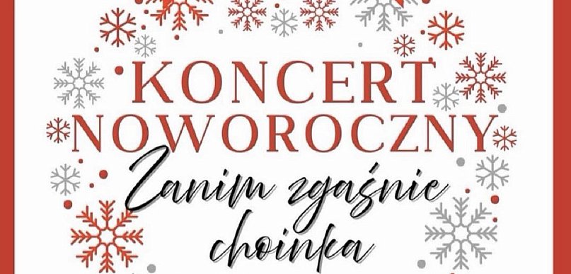 31 stycznia koncert noworoczny „Zanim zgaśnie choinka”