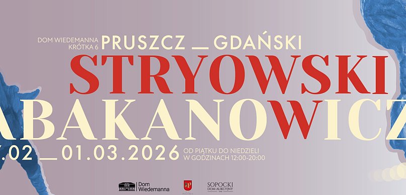 Pruszcz Gdański: Wyjątkowa okazja! Abakanowicz i Stryowski w Domu Wiedemanna