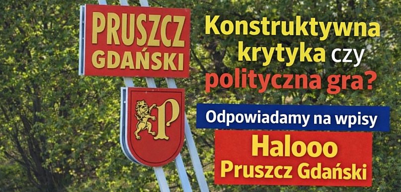 Krytyka czy polityczna gra? Odpowiadamy na wpisy Halooo Pruszcz Gdański