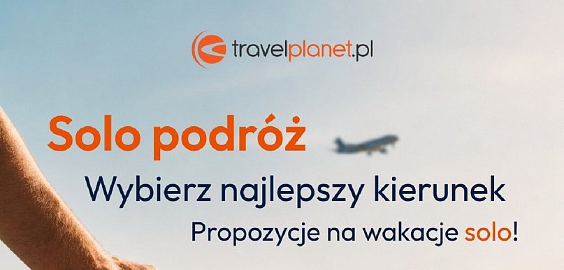Wakacje na własnych zasadach? Postaw na podróż solo z Travelplanet