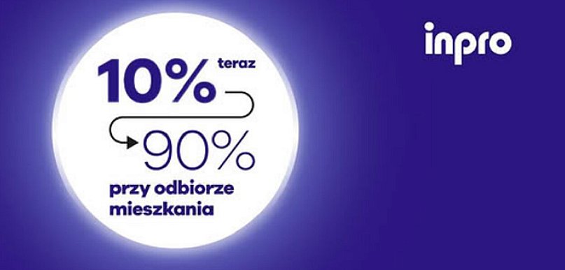 Tylko 10% na start. Nowa oferta zakupu mieszkań od INPRO