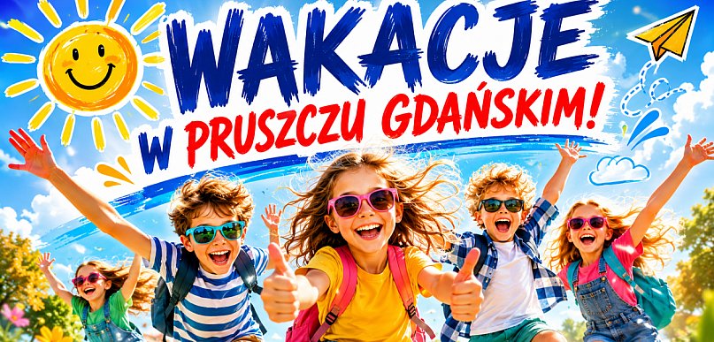 Wakacje w Pruszczu Gdańskim. Nudy nie będzie!